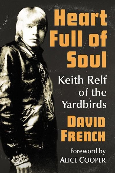 Cover for David French · Heart Full of Soul: Keith Relf of the Yardbirds (Taschenbuch) (2020)