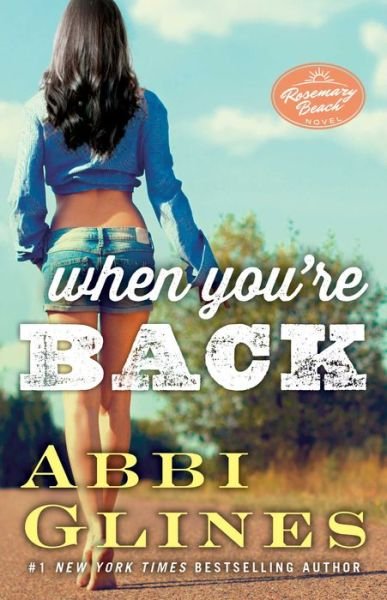 Cover for Abbi Glines · When You're Back: A Rosemary Beach Novel - The Rosemary Beach Series (Paperback Bog) (2015)