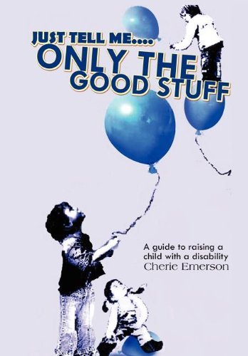 Just Tell Me....only the Good Stuff - Cherie Emerson - Books - Xlibris Corporation - 9781477146118 - September 13, 2012