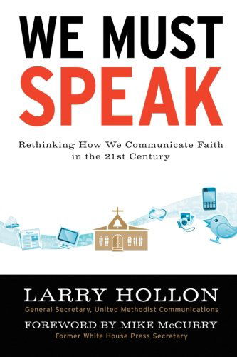 Cover for Larry Hollon · We Must Speak: Rethinking How We Communicate Faith in the 21st Century (Paperback Book) (2012)