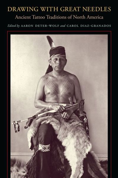 Cover for Aaron Deter-wolf · Drawing with Great Needles: Ancient Tattoo Traditions of North America (Paperback Book) (2013)