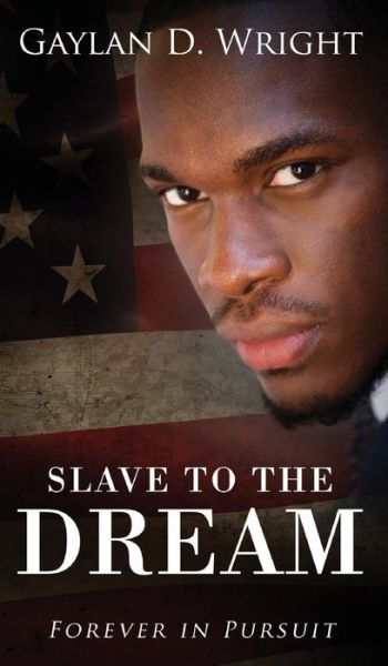 Cover for Gaylan D Wright · Slave to the Dream (Hardcover Book) (2018)