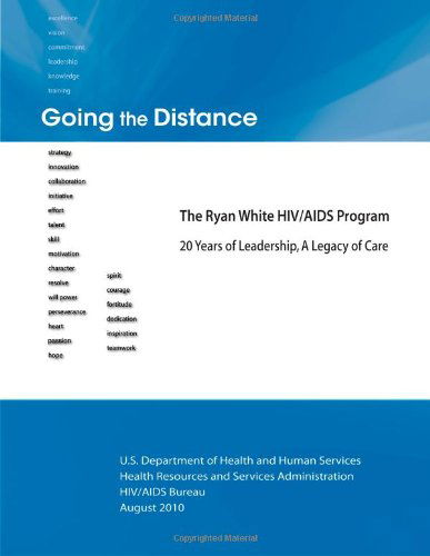 Cover for Health Resources and Services Administration · Going the Distance:  the Ryan White Hiv / Aids Program - 20 Years of Leadership, a Legacy of Care (Paperback Book) (2012)