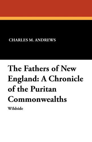 Cover for Charles M. Andrews · The Fathers of New England: a Chronicle of the Puritan Commonwealths (Paperback Book) (2012)