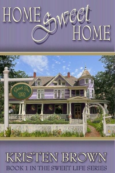 Cover for Kristen Brown · Home Sweet Home: Book 1 in the Sweet Life Series (Paperback Book) (2013)
