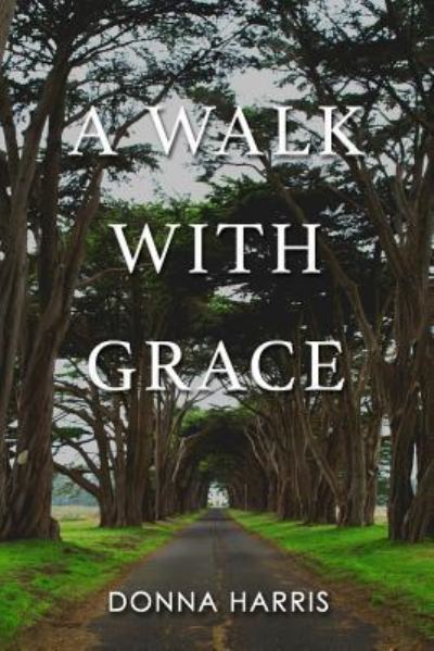 Cover for Donna Harris · A Walk with Grace (Paperback Book) (2019)