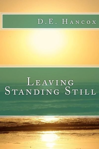 Cover for D E Hancox · Leaving Standing Still (Paperback Book) (2012)