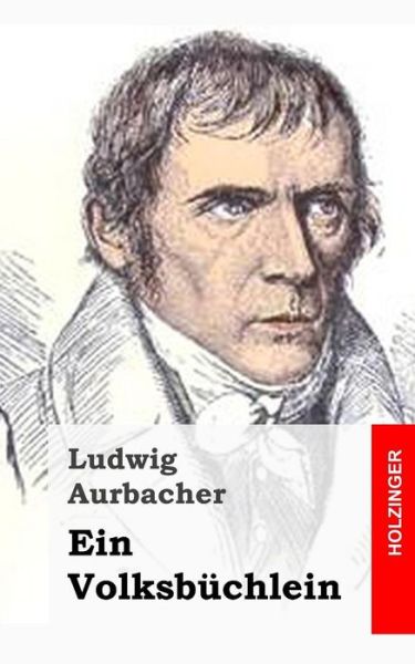 Cover for Ludwig Aurbacher · Ein Volksbuchlein (Pocketbok) (2013)