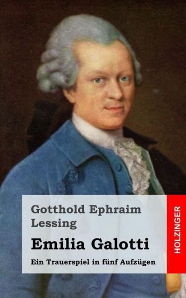 Cover for Gotthold Ephraim Lessing · Emilia Galotti: Ein Trauerspiel in Funf Aufzugen (Paperback Book) (2013)