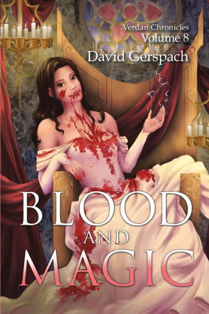 Blood and Magic - David Gerspach - Books - Lulu Publishing Services - 9781483466118 - March 10, 2017