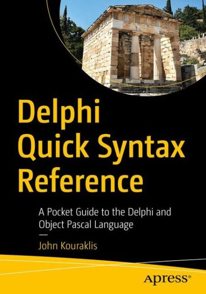 Cover for John Kouraklis · Delphi Quick Syntax Reference: A Pocket Guide to the Delphi and Object Pascal Language (Paperback Book) [1st edition] (2020)
