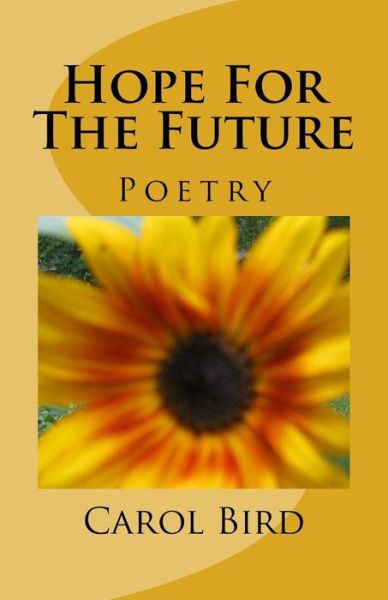 Cover for Carol a Bird · Hope for the Future: Poetry (Paperback Book) (2013)