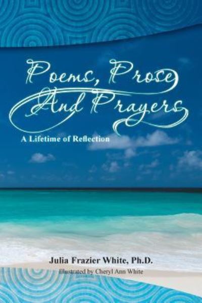 Cover for Julia Frazier White · Poems, Prose and Prayers (Paperback Book) (2015)