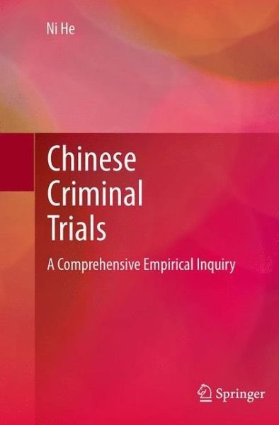 Cover for Ni He · Chinese Criminal Trials: A Comprehensive Empirical Inquiry (Paperback Book) [Softcover reprint of the original 1st ed. 2014 edition] (2016)
