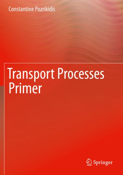 Cover for Constantine Pozrikidis · Transport Processes Primer (Paperback Book) [2019 edition] (2020)