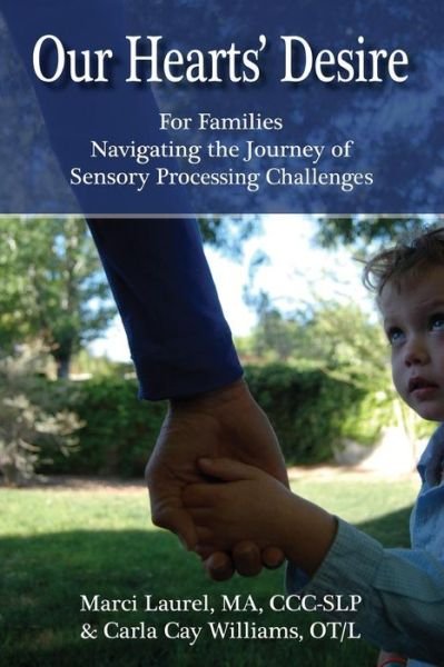 Cover for Ccc Marci Laurel Ma · Our Hearts' Desire: for Families Navigating the Journey of Sensory Processing Challenges (Paperback Book) (2014)