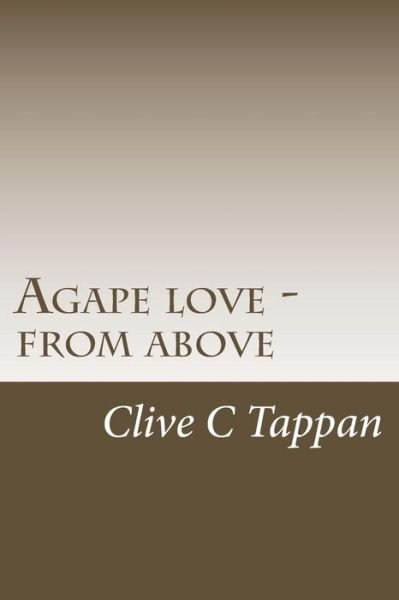 Cover for Clive C Tappan · Agape Love from Above (Paperback Book) (2014)