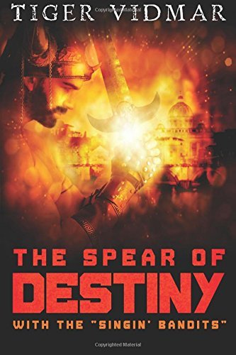Cover for Tiger Vidmar · The Spear of Destiny with the &quot;Singin' Bandits&quot; (Paperback Book) (2014)