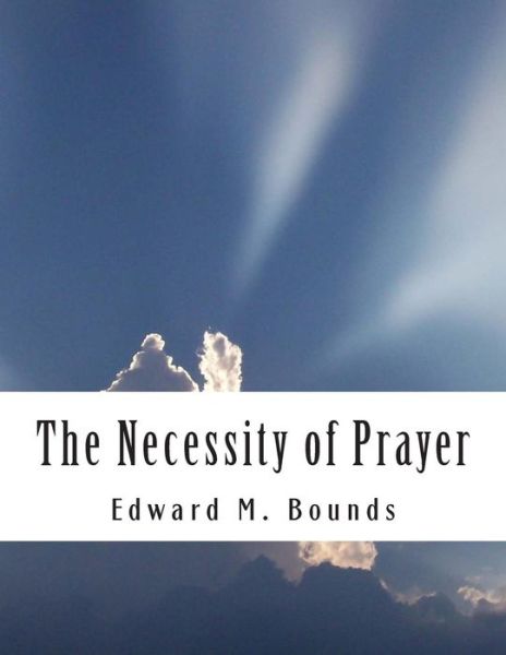 Cover for Edward M Bounds · The Necessity of Prayer (Paperback Book) (2014)