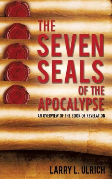 Cover for Larry L Ulrich · The Seven Seals of the Apocalypse (Paperback Book) (2015)