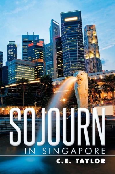 Cover for C E Taylor · Sojourn in Singapore (Paperback Book) (2015)