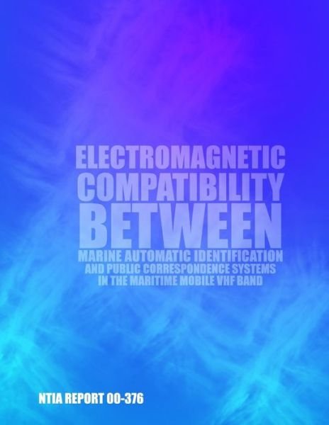 Cover for U S Department of Commerce · Electromagnetic Compatibility Between Marine Automatic Identification and Public Correspondence Systems in Maritime Mobile Vhf Band (Taschenbuch) (2014)