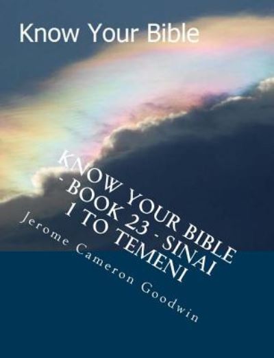 Cover for Mr Jerome Cameron Goodwin · Know Your Bible - Book 23 - Sinai 1 to Temeni: Know Your Bible Series (Pocketbok) (2007)