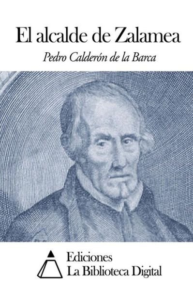 Cover for Pedro Calderon De La Barca · El Alcalde De Zalamea (Paperback Book) (2014)