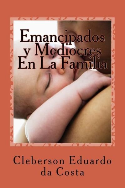Cover for Cleberson Eduardo Da Costa · Emancipados y Mediocres en la Familia (Paperback Bog) (2014)