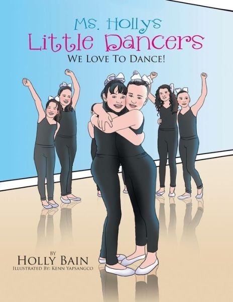 Cover for Holly Bain · Ms. Holly's Little Dancers: We Love to Dance! (Paperback Book) (2015)