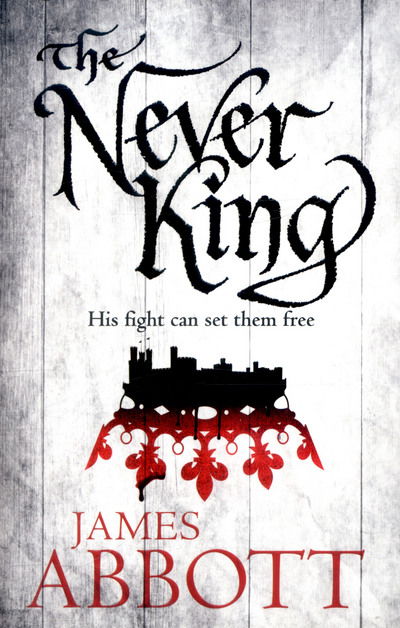 Cover for James Abbott · The Never King (Paperback Book) [Main Market Ed. edition] (2017)