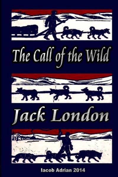 Cover for Iacob Adrian · The Call of the Wild Jack London (Pocketbok) (2015)