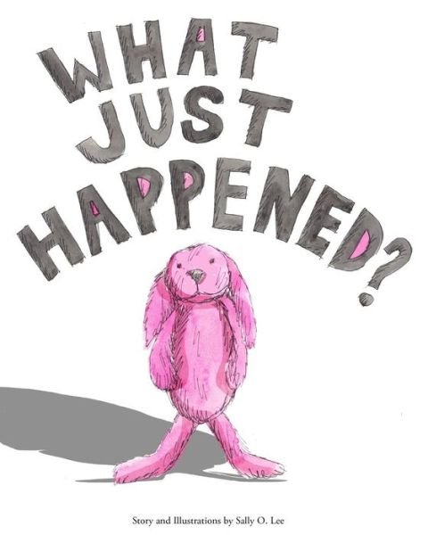 Cover for Ms Sally O Lee · What Just Happened? (Paperback Bog) (2015)