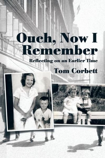 Cover for Tom Corbett · Ouch, Now I Remember: Reflecting on an Earlier Time (Taschenbuch) (2015)