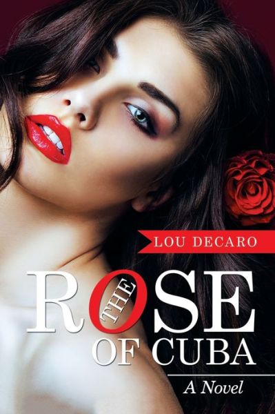 Cover for Lou Decaro · The Rose of Cuba : A Novel (Paperback Book) (2015)