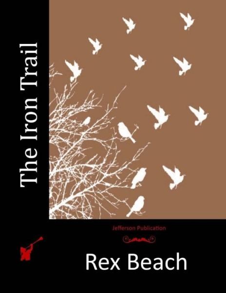 Cover for Rex Beach · The Iron Trail (Pocketbok) (2015)