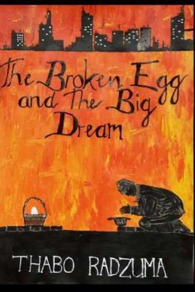 Cover for Thabo Radzuma · The Broken Egg and the Big Dream (Paperback Bog) (2015)