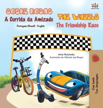Cover for Kidkiddos Books · The Wheels - The Friendship Race (Portuguese English Bilingual Book - Brazilian) (Inbunden Bok) (2021)