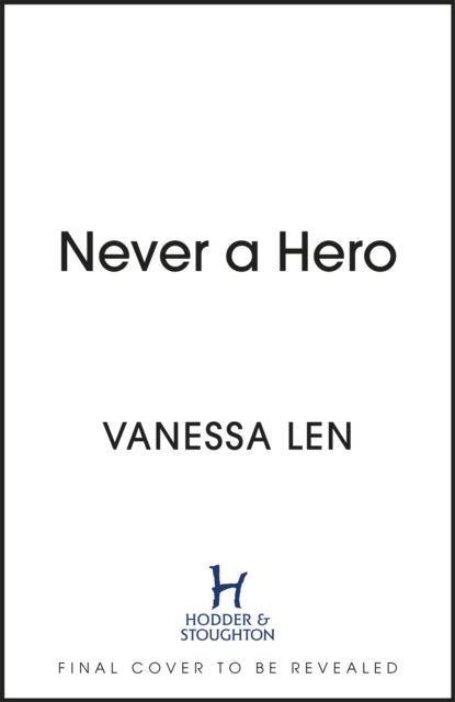 Cover for Vanessa Len · Never a Hero: The sequel to captivating YA fantasy novel, Only a Monster - Only a Monster (Inbunden Bok) (2023)