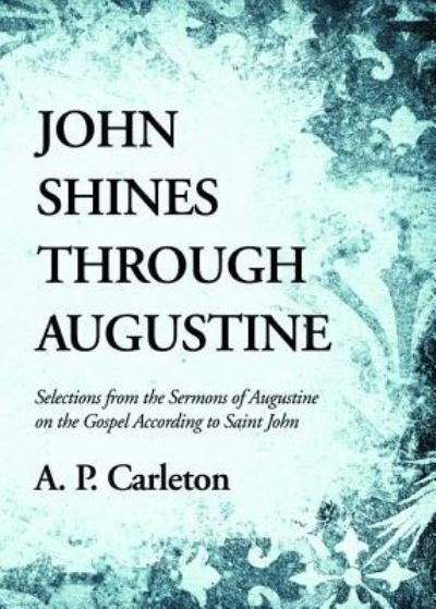 Cover for A P Carleton · John Shines Through Augustine (Pocketbok) (2018)