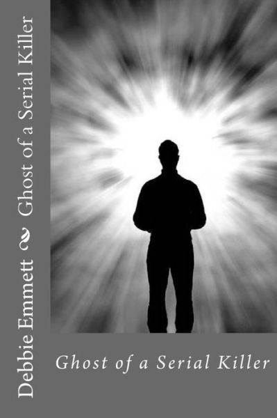 Cover for Debbie Joy Emmett Pastor · Ghost of a Serial Killer (Paperback Book) (2016)