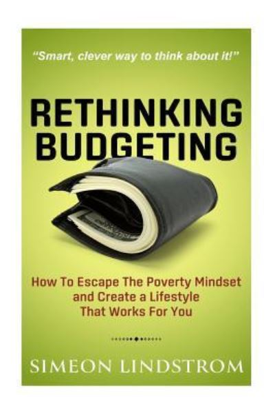 Cover for Simeon Lindstrom · Rethinking Budgeting - How to Escape the Poverty Mindset and Create a Lifestyle (Taschenbuch) (2016)