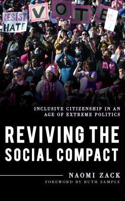 Cover for Naomi Zack · Reviving the Social Compact: Inclusive Citizenship in an Age of Extreme Politics - Explorations in Contemporary Social-Political Philosophy (Hardcover Book) (2018)