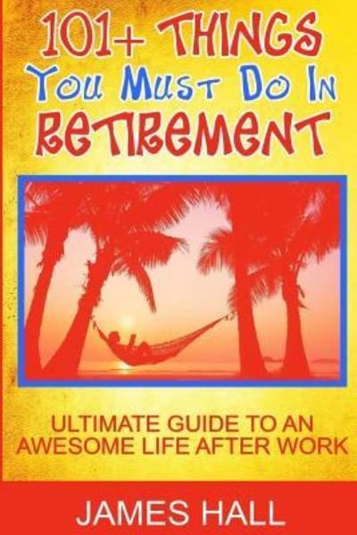 Cover for Professor James Hall · Awesome Things You Must Do in Retirement (Pocketbok) (2016)