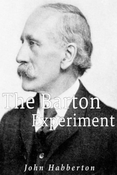 The Barton Experiment - John Habberton - Livres - Createspace Independent Publishing Platf - 9781539590118 - 22 octobre 2016