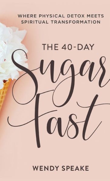 Cover for Wendy Speake · 40-Day Sugar Fast (Gebundenes Buch) (2020)