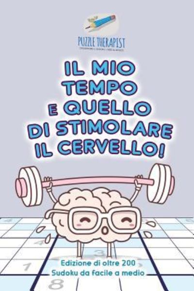 Cover for Puzzle Therapist · Il mio tempo e quello di stimolare il cervello! Edizione di oltre 200 Sudoku da facile a medio (Paperback Book) (2017)