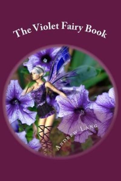 The Violet Fairy Book - Andrew Lang - Books - Createspace Independent Publishing Platf - 9781542853118 - January 31, 2017