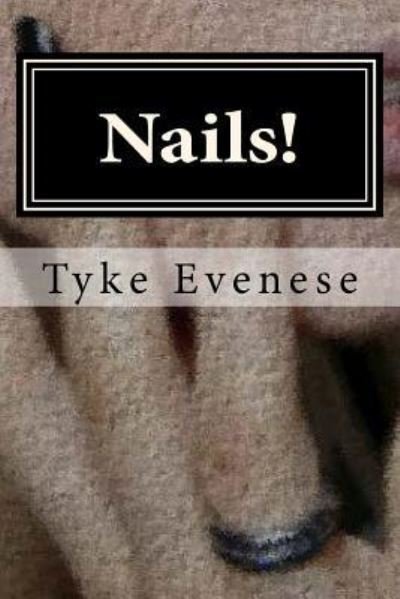 Cover for Tyke Evenese · Nails! (Pocketbok) (2017)