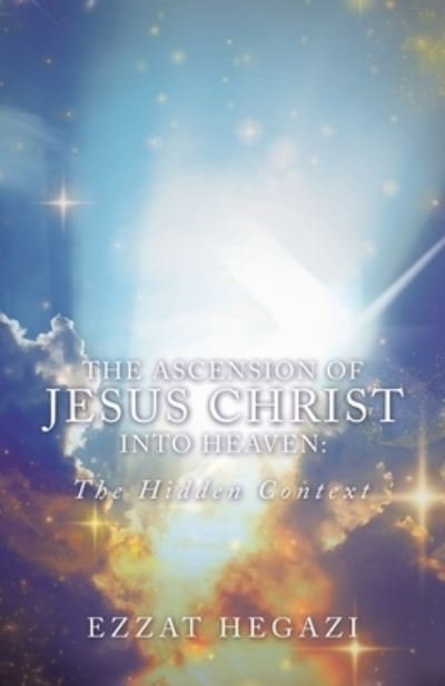 Cover for Ezzat Hegazi · The Ascension of Jesus Christ into Heaven (Paperback Bog) (2020)